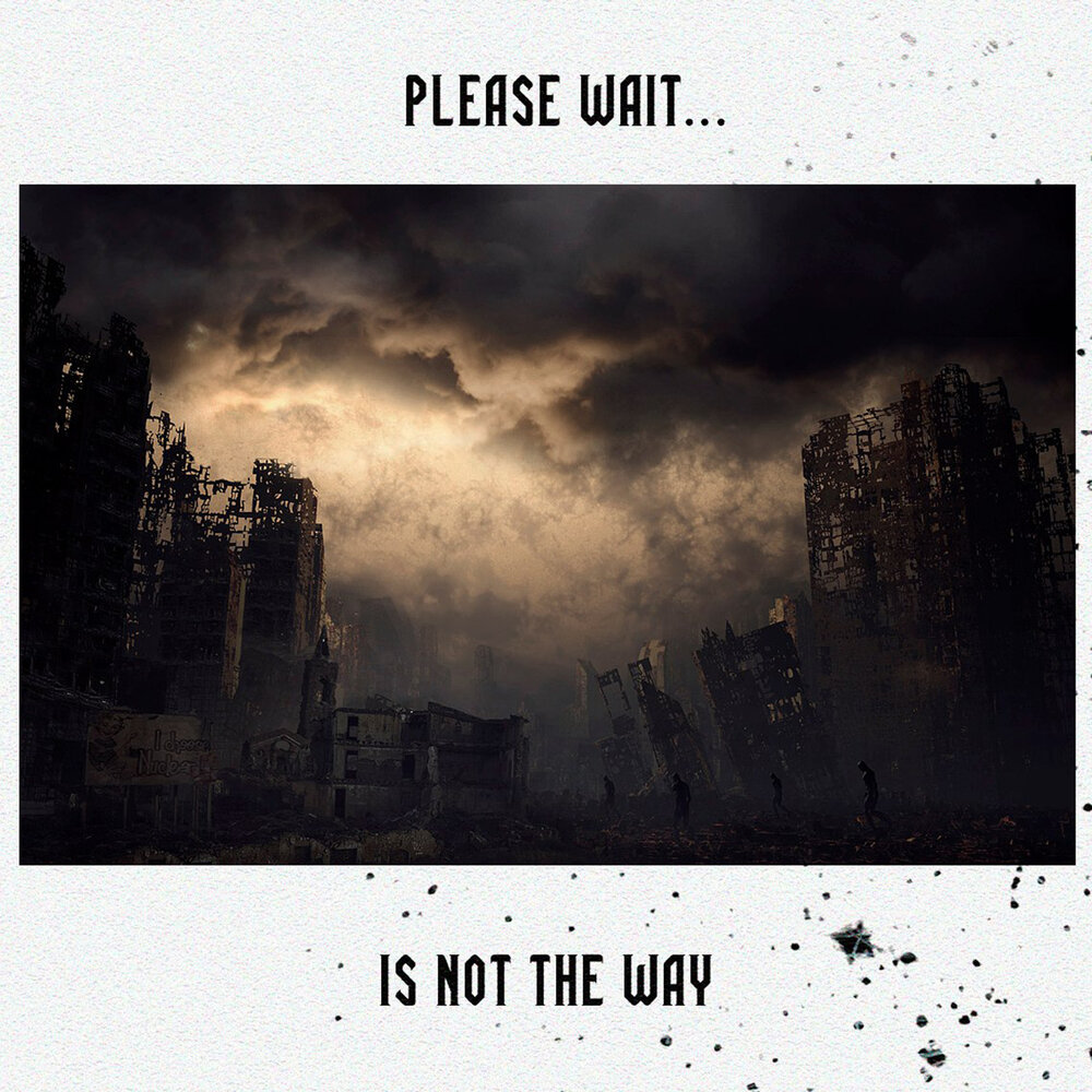 Please Wait... - Is not the way